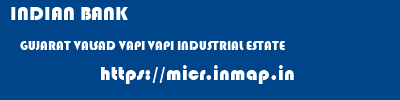 INDIAN BANK  GUJARAT VALSAD VAPI VAPI INDUSTRIAL ESTATE  micr code